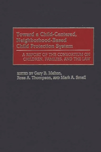 Toward a Child-Centered, Neighborhood-Based Child Protection System