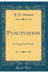 Punctuation: Its Principles and Practice (Classic Reprint)