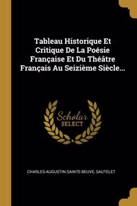 Tableau Historique Et Critique De La Poésie Française Et Du Théâtre Français Au Seizième Siècle...