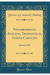 Neighborhood Analysis, Thomasville, North Carolina: January 1966 (Classic Reprint)