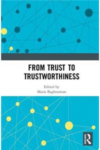 From Trust to Trustworthiness