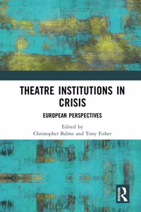 Theatre Institutions in Crisis