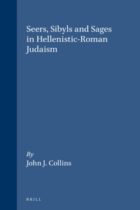 Seers, Sybils, and Sages in Hellenistic-Roman Judaism