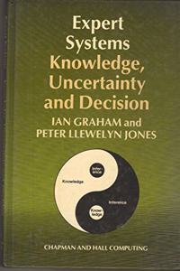 Expert Systems: Knowledge, Uncertainty and Decision