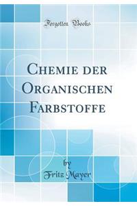 Chemie Der Organischen Farbstoffe (Classic Reprint)