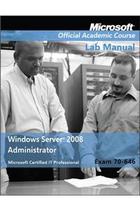 Exam 70–646 Windows Server 2008 Administrator Lab Manual