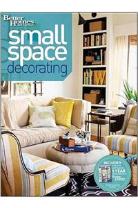 Small Space Decorating (Better Homes and Gardens)