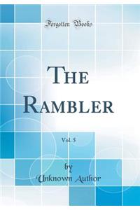 The Rambler, Vol. 5 (Classic Reprint)