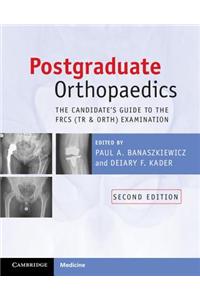 Postgraduate Orthopaedics: The Candidate's Guide to the Frcs (Tr and Orth) Examination