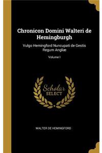 Chronicon Domini Walteri de Hemingburgh