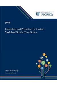 Estimation and Prediction for Certain Models of Spatial Time Series