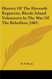 History Of The Eleventh Regiment, Rhode Island Volunteers In The War Of The Rebellion (1881)