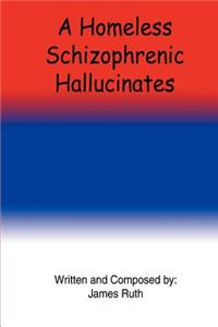 Homeless Schizophrenic Hallucinates