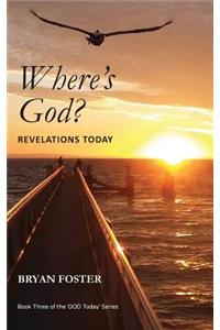 Where's God? Revelations Today