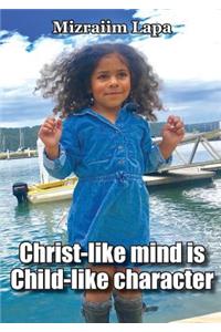 Christ-like mind is Child-like character