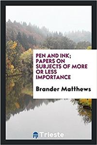 PEN AND INK; PAPERS ON SUBJECTS OF MORE