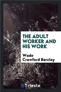 Adult Worker and His Work