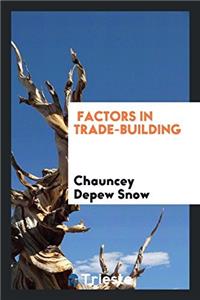 FACTORS IN TRADE-BUILDING