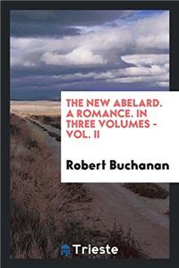 The New Abelard. a Romance. in Three Volumes - Vol. II