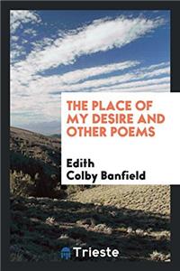 The Place of My Desire and Other Poems