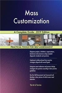 Mass Customization A Complete Guide - 2019 Edition