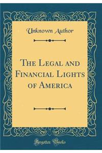 The Legal and Financial Lights of America (Classic Reprint)
