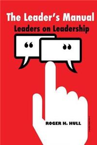 The Leader's Manual: Leaders on Leadership