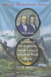 On the Missionary Trail: The Classic Georgian Adventure of Two Englishmen Sent on a Journey Around the World, 1821-29