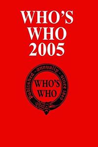 Who Who 2005: An Annual Biographical Dictionary