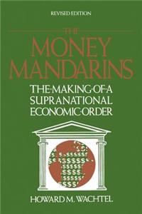 The Money Mandarins: The Making of a Supranational Economic Order