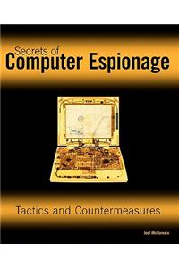 Secrets of Computer Espionage: Tactics and Countermeasures