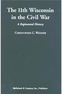 The 11th Wisconsin in the Civil War