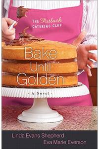 Bake Until Golden