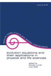 Evolution Equations and Their Applications in Physical and Life Sciences