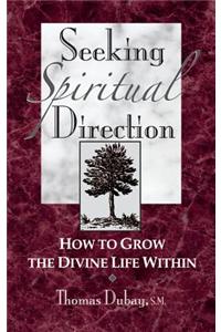 Seeking Spiritual Direction: How to Grow the Divine Life Within