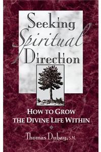 Seeking Spiritual Direction: How to Grow the Divine Life Within