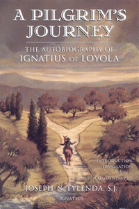 A Pilgrim's Journey: The Autobiography of St. Ignatius of Loyola