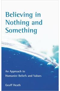 Believing in Nothing and Something