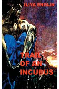 Trail of an Incubus