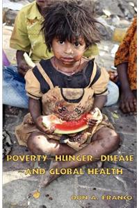 Poverty, Hunger, Disease, and Global Health