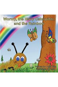 Wormy, the Hairy Caterpillar, and the Rainbow