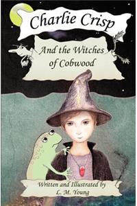 Charlie Crisp and the Witches of Cobwood