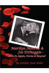 Marilyn Monroe & Joe DiMaggio - Love In Japan, Korea & Beyond