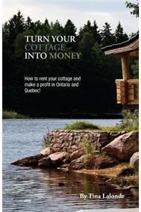 Turn Your Cottage Into Money