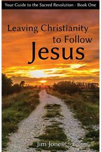 Leaving Christianity to Follow Jesus