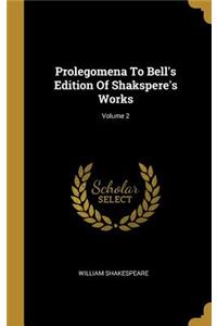 Prolegomena To Bell's Edition Of Shakspere's Works; Volume 2