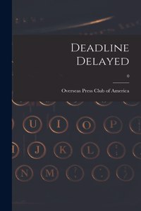 Deadline Delayed; 0