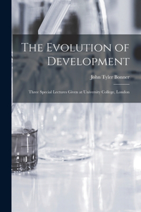 Evolution of Development; Three Special Lectures Given at University College, London