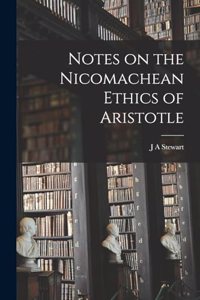 Notes on the Nicomachean Ethics of Aristotle