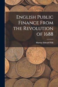 English Public Finance From the Revolution of 1688